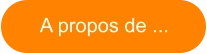 A propos de ...