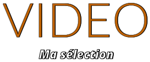 VIDEO Ma sélection